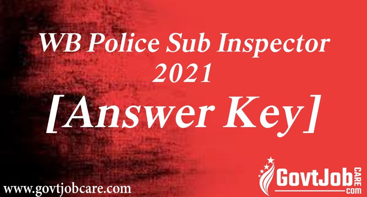WB Police SI Answer Key 2021- West Bengal Police SI Answer Key 2021