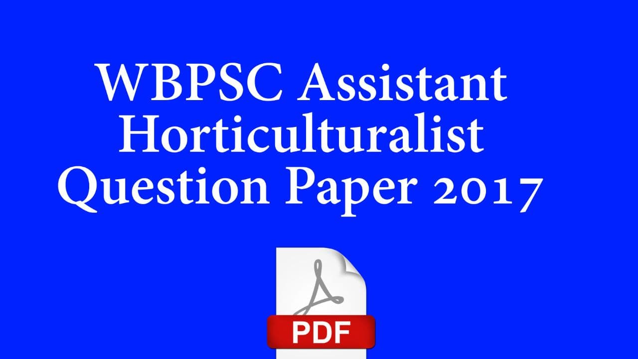 WBPSC Assistant Horticulturalist Question Paper 2017