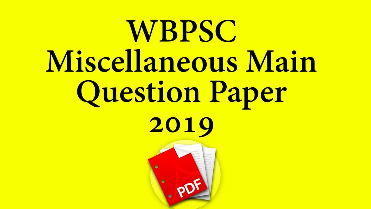 WBPSC Miscellaneous Main Question Paper 2019