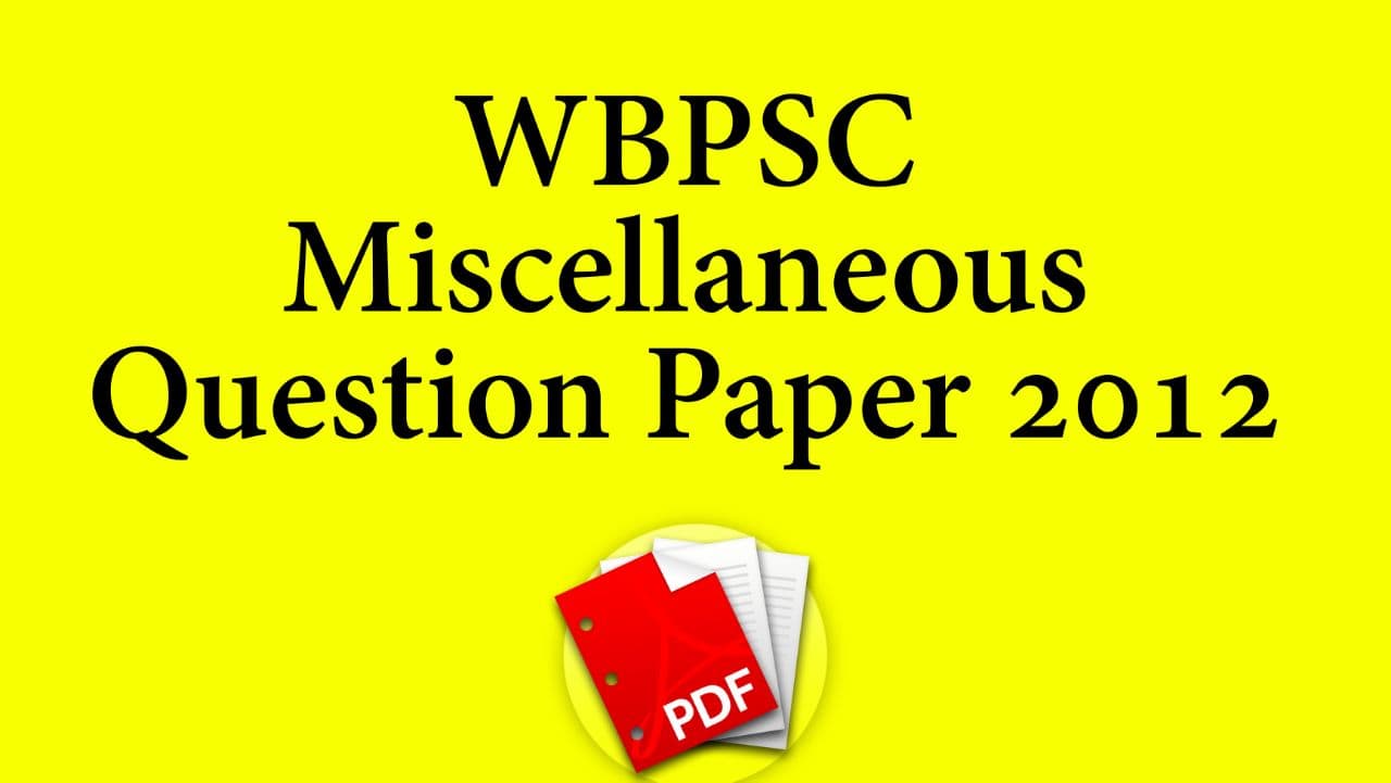 WBPSC Miscellaneous Question Paper 2012