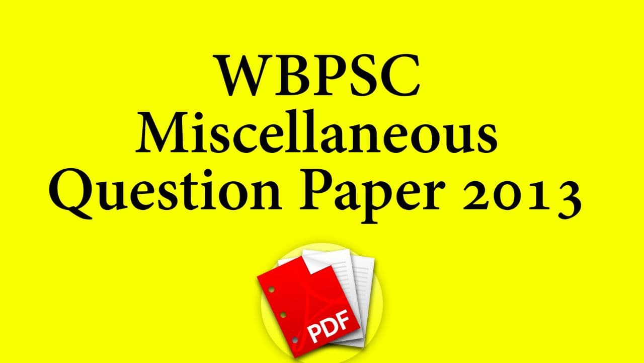 WBPSC Miscellaneous Question Paper 2013