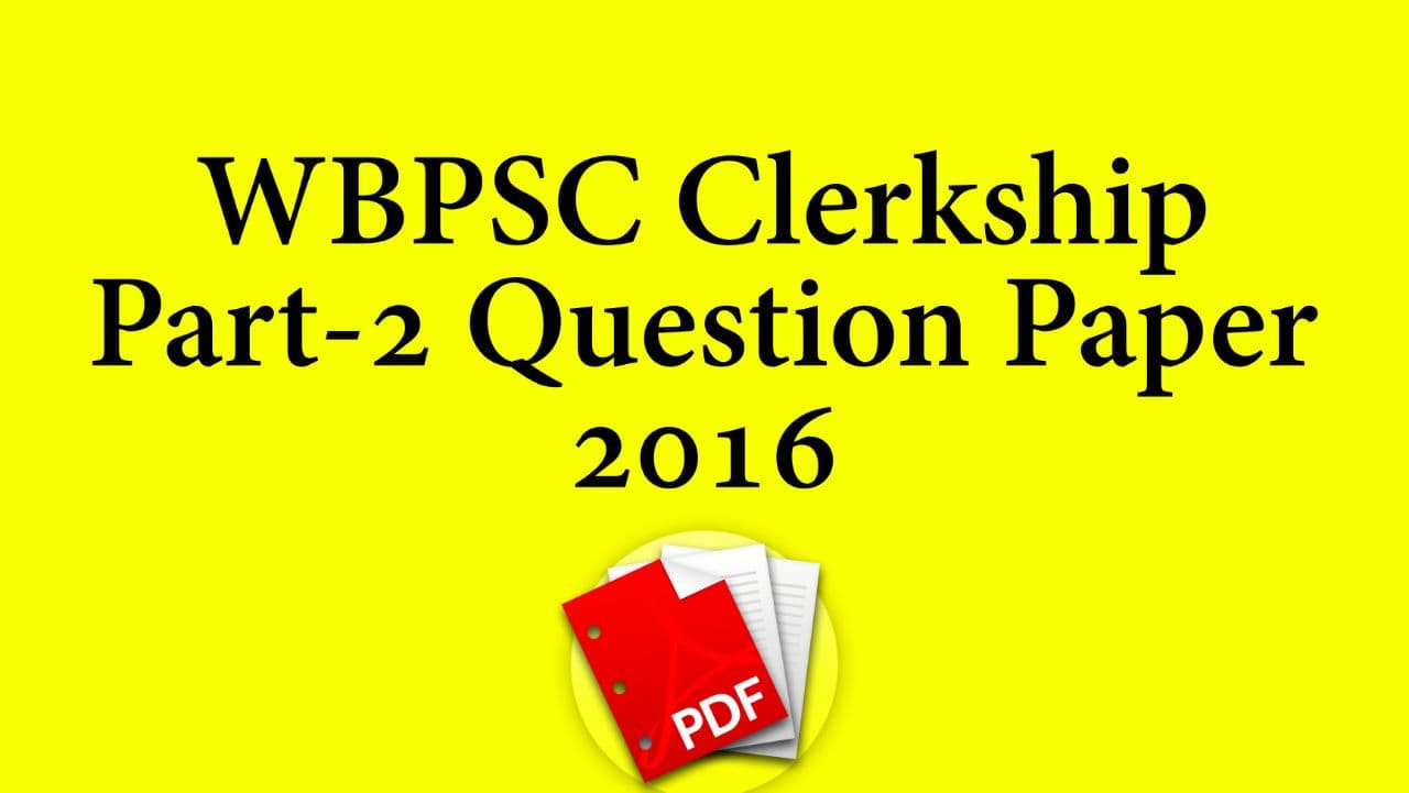 WBPSC Clerkship 2016 Part 2 Question Paper