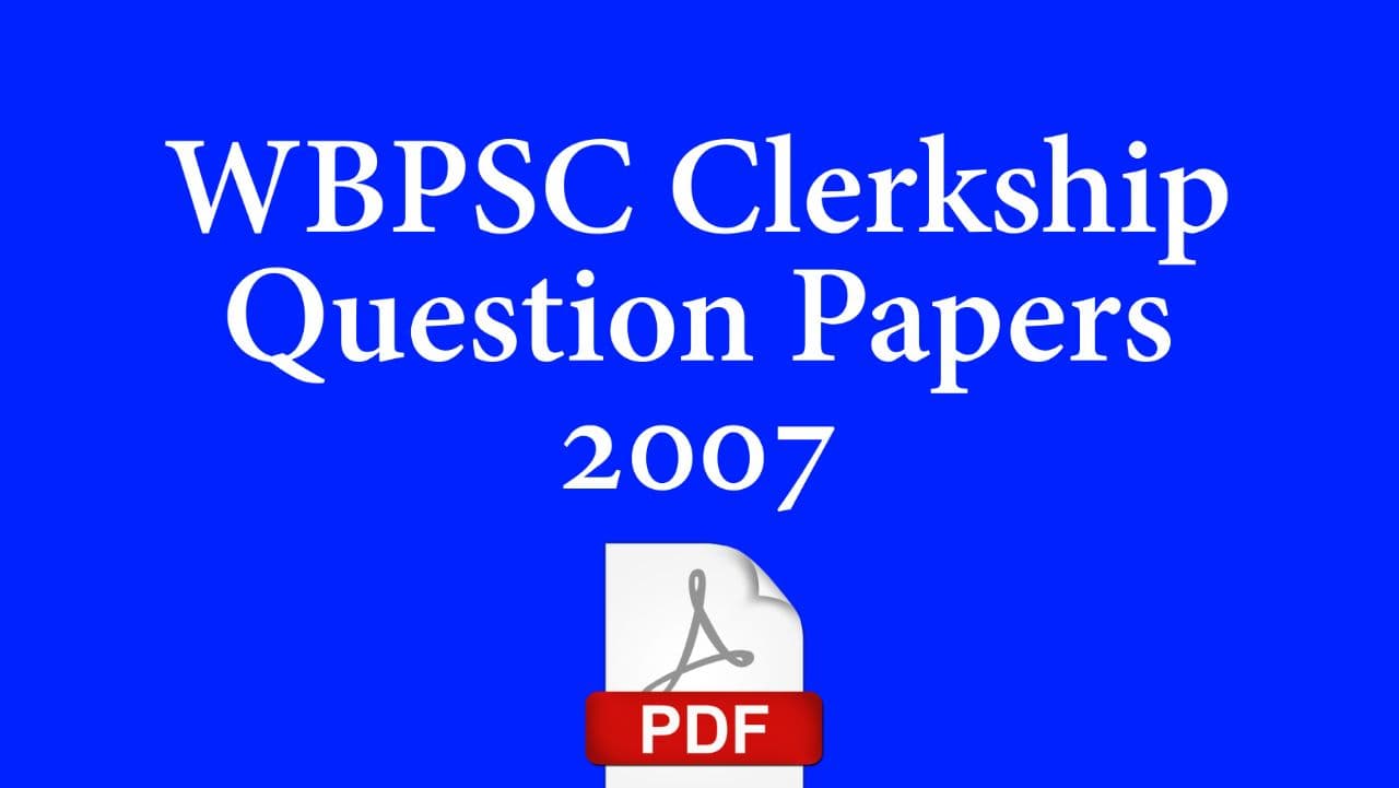 WBPSC Clerkship 2007 Question Paper Solved