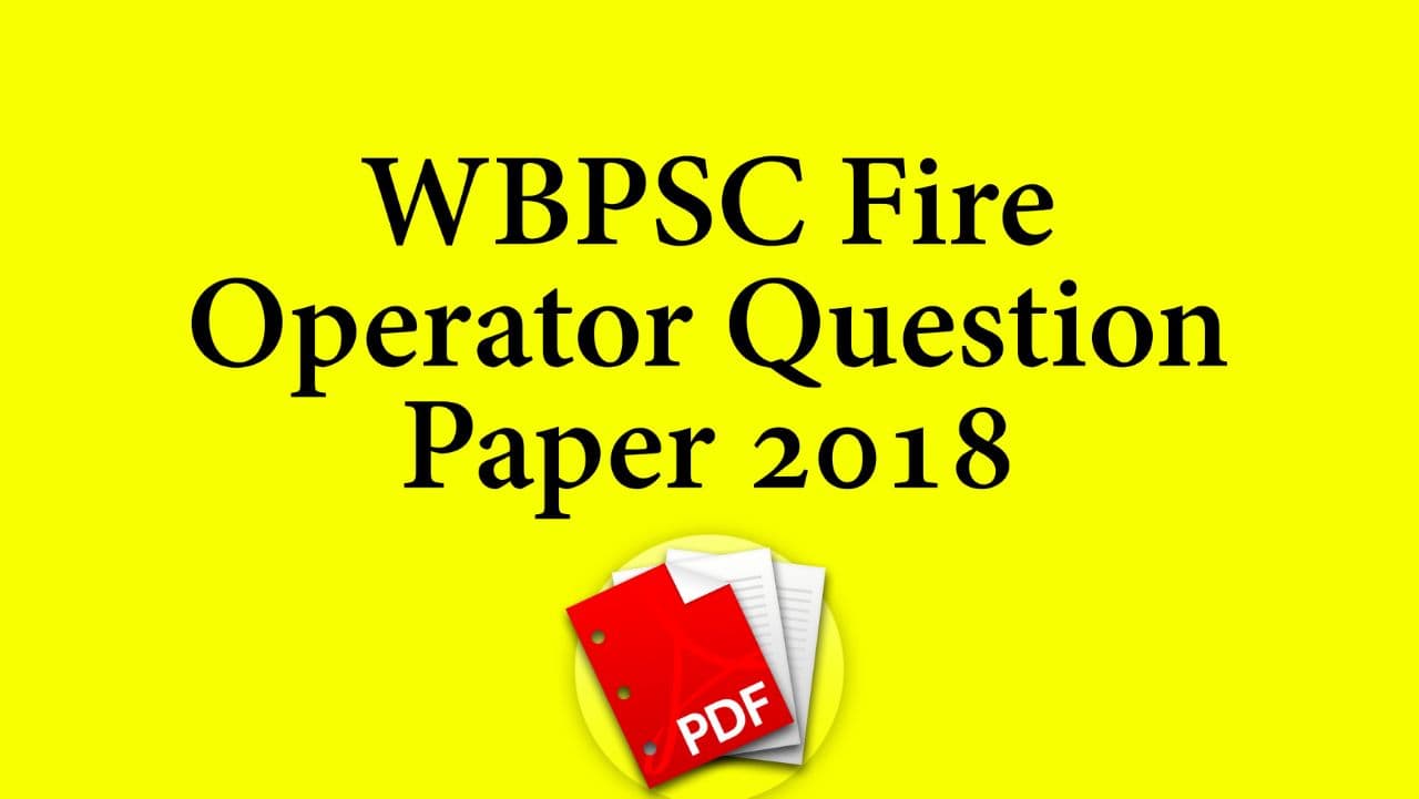 WBPSC Fire Operator Question Paper 2018